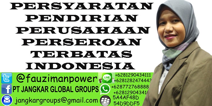 PERSYARATAN PENDIRIAN PERUSAHAAN PERSEROAN TERBATAS INDONESIA