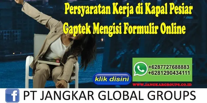 Persyaratan Kerja di Kapal Pesiar Gaptek Mengisi Formulir Online