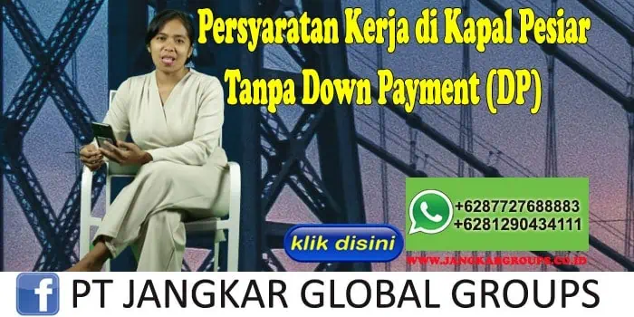 Persyaratan Kerja di Kapal Pesiar Tanpa Down Payment (DP)