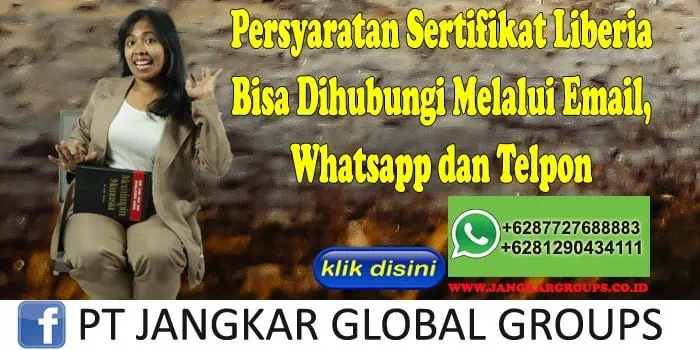 Persyaratan Sertifikat Liberia Bisa Dihubungi Melalui Email, Whatsapp dan Telpon