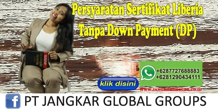 Persyaratan Sertifikat Liberia Tanpa Down Payment (DP)