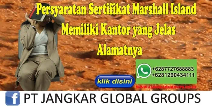 Persyaratan Sertifikat Marshall Island Memiliki Kantor yang Jelas Alamatnya