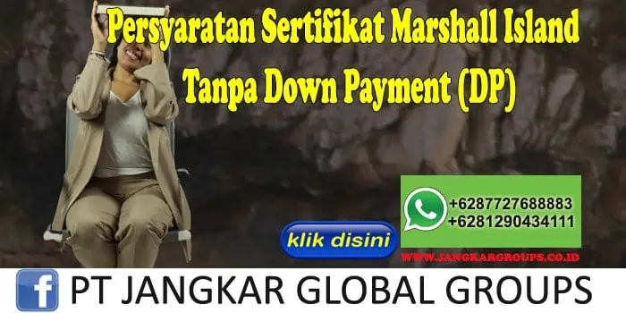 Persyaratan Sertifikat Marshall Island Tanpa Down Payment (DP)