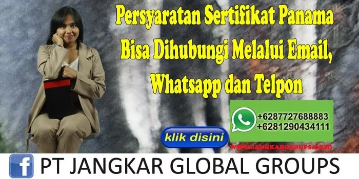 Persyaratan Sertifikat Panama Bisa Dihubungi Melalui Email, Whatsapp dan Telpon