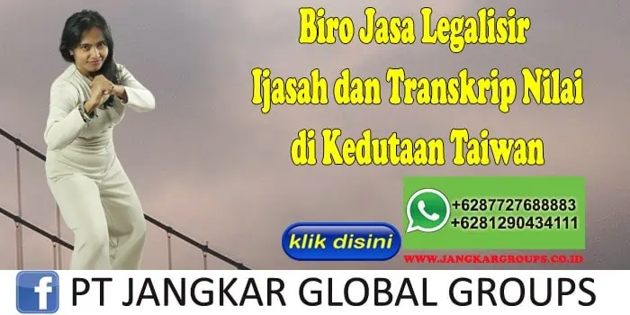 Biro Jasa Legalisir Ijasah dan Transkrip Nilai di Kedutaan Taiwan