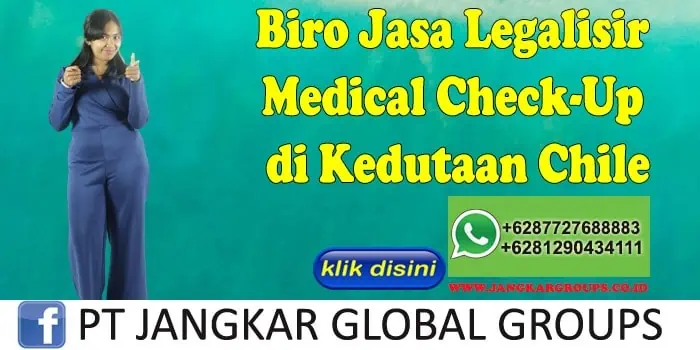 Biro Jasa Legalisir Medical Check-Up di Kedutaan Chile