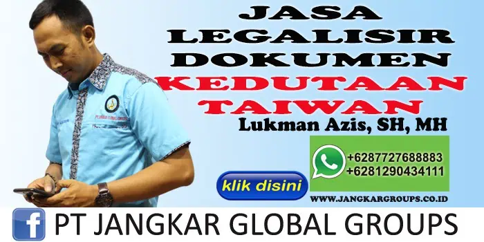 JASA LEGALISIR DOKUMEN KEDUTAAN TAIWAN LUKMAN AZIS SH MH