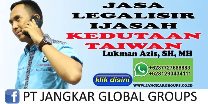 JASA LEGALISIR IJAZAH KEDUTAAN TAIWAN LUKMAN AZIS SH MH