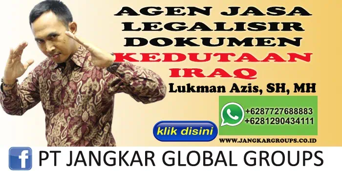 LUKMAN AZIS SH MH AGEN LEGALISIR DOKUMEN KEDUTAAN IRAQ