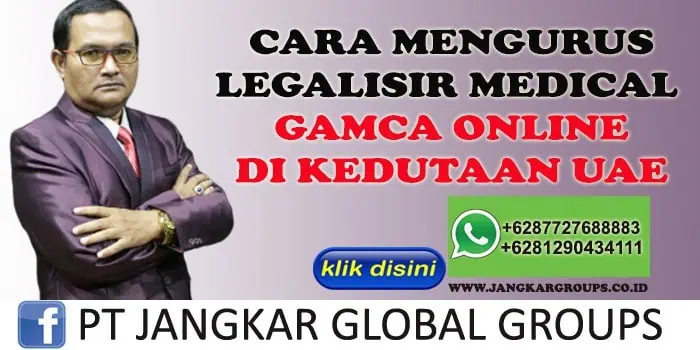 CARA MENGURUS LEGALISIR MEDICAL GAMCA DI KEDUTAAN UAE