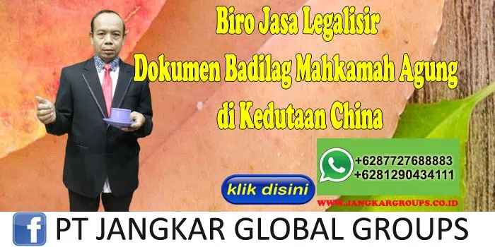 Biro Jasa Legalisir Dokumen Badilag Mahkamah Agung di Kedutaan China