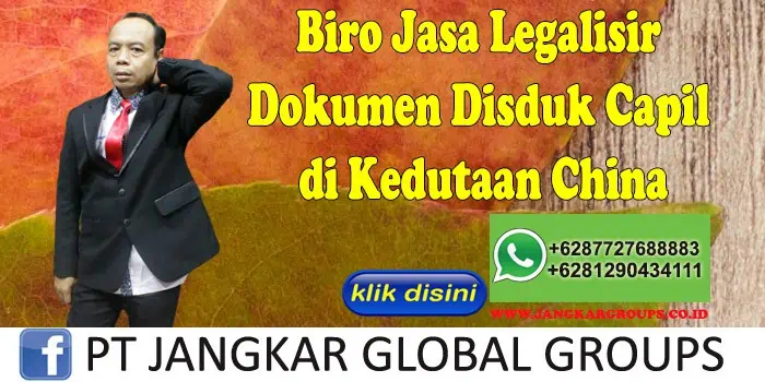 Biro Jasa Legalisir Dokumen Disduk Capil di Kedutaan China