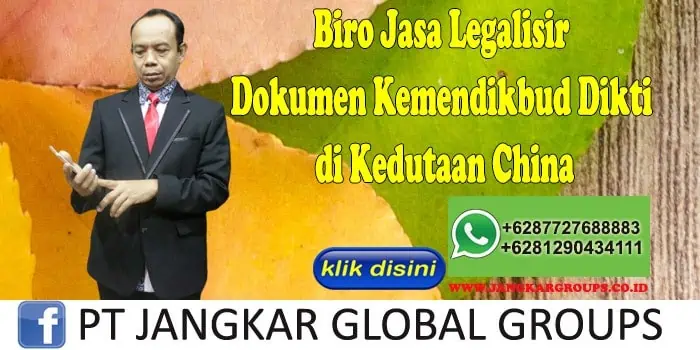 Biro Jasa Legalisir Dokumen Kemendikbud Dikti di Kedutaan China