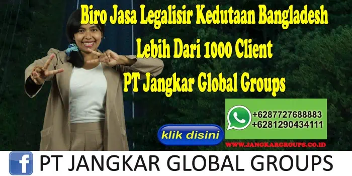 Biro Jasa Legalisir Kedutaan Bangladesh Lebih Dari 1000 Client PT Jangkar Global Groups