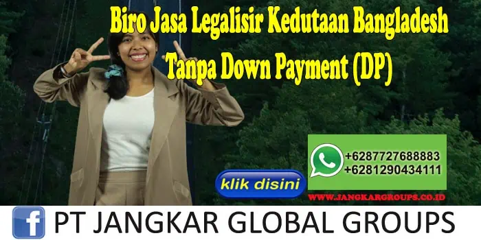 Biro Jasa Legalisir Kedutaan Bangladesh Tanpa Down Payment (DP)