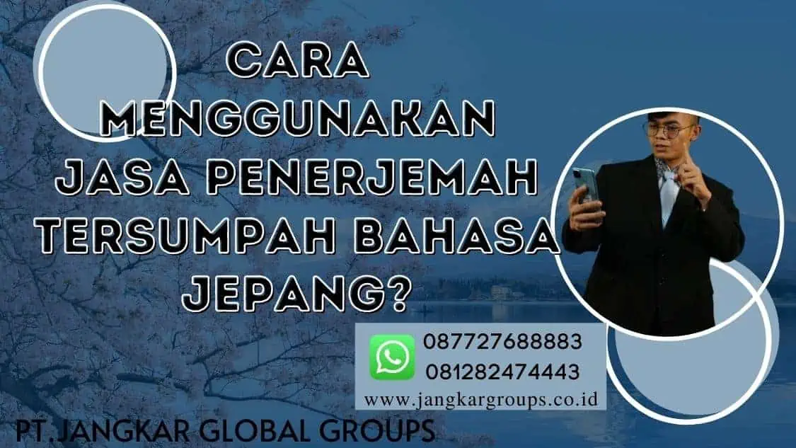 Cara Menggunakan Jasa Penerjemah Tersumpah Bahasa Jepang