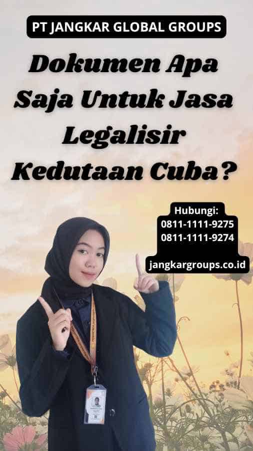 Dokumen Apa Saja Untuk Jasa Legalisir Kedutaan Cuba? - Jasa Legalisir Kedutaan Cuba