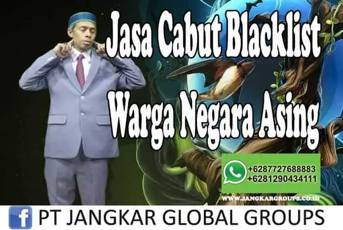 Jasa Cabut Blacklist Warga Negara Asing