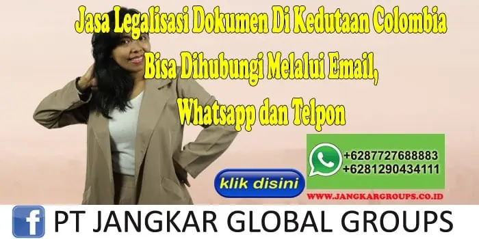 Jasa Legalisasi Dokumen Di Kedutaan Colombia Bisa Dihubungi Melalui Email, Whatsapp dan Telpon