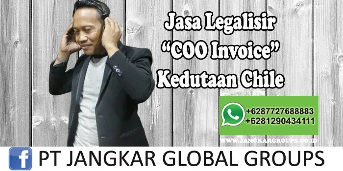 Jasa Legalisir COO Invoice Kedutaan Chile