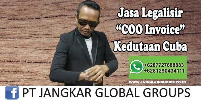 Jasa Legalisir COO Invoice Kedutaan Cuba - Jasa Legalisir Kedutaan Cuba