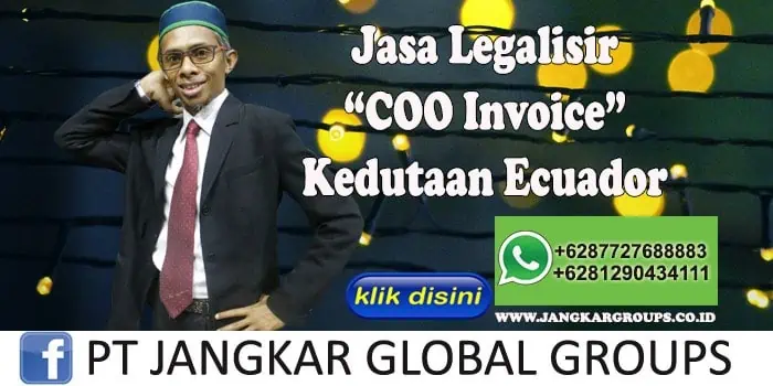 Jasa Legalisir COO Invoice Kedutaan Ecuador