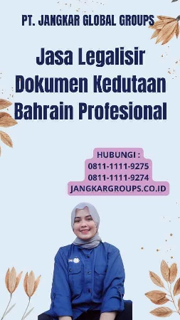 Jasa Legalisir Dokumen Kedutaan Bahrain Profesional