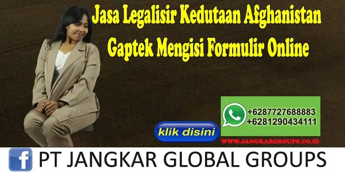 Jasa Legalisir Kedutaan Afghanistan Gaptek Mengisi Formulir Online