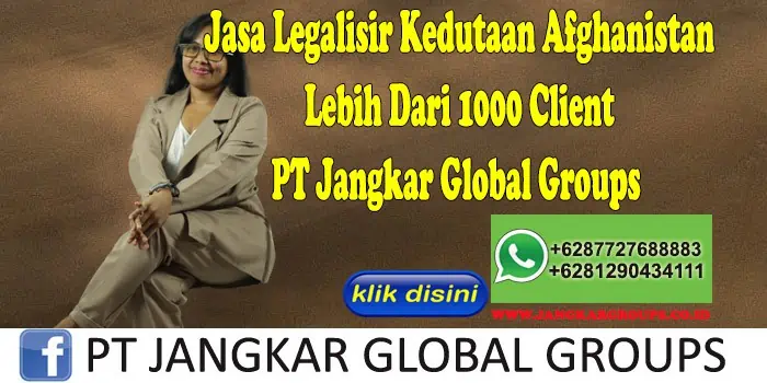 Jasa Legalisir Kedutaan Afghanistan Lebih Dari 1000 Client PT Jangkar Global Groups