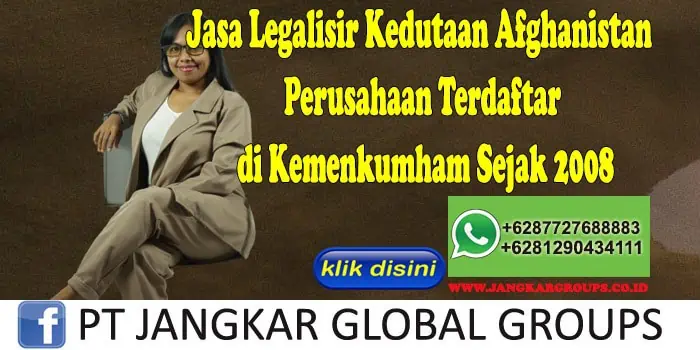 Jasa Legalisir Kedutaan Afghanistan Perusahaan Terdaftar di Kemenkumham Sejak 2008