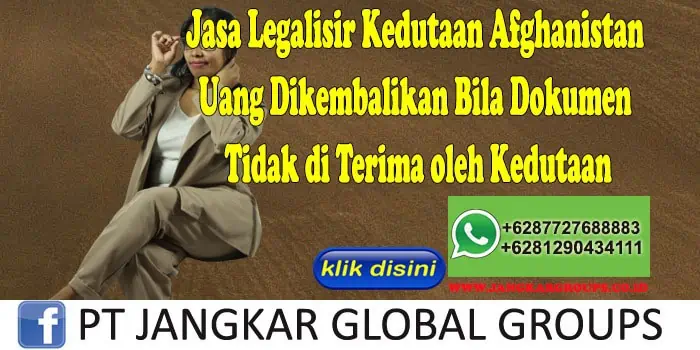 Jasa Legalisir Kedutaan Afghanistan Uang Dikembalikan Bila Dokumen Tidak di Terima oleh Kedutaan