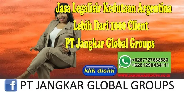 Jasa Legalisir Kedutaan Argentina Lebih Dari 1000 Client PT Jangkar Global Groups