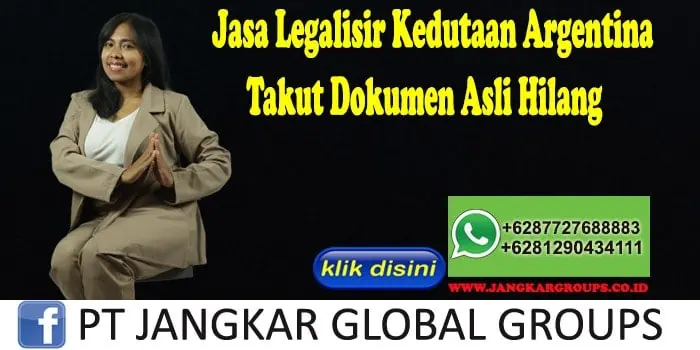 Jasa Legalisir Kedutaan Argentina Takut Dokumen Asli Hilang