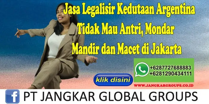 Jasa Legalisir Kedutaan Argentina Tidak Mau Antri, Mondar Mandir dan Macet di Jakarta