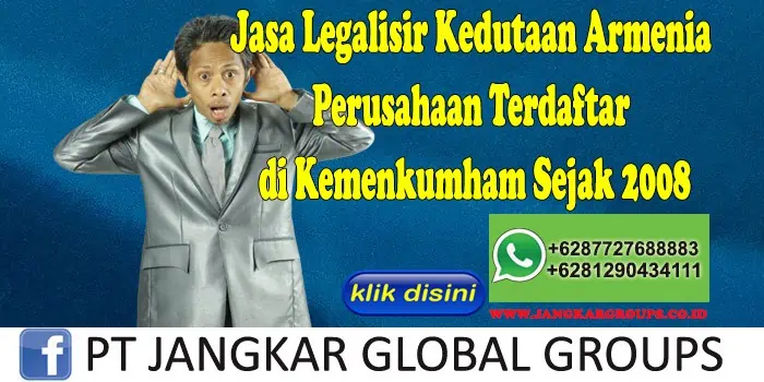 Jasa Legalisir Kedutaan Armenia Perusahaan Terdaftar di Kemenkumham Sejak 2008