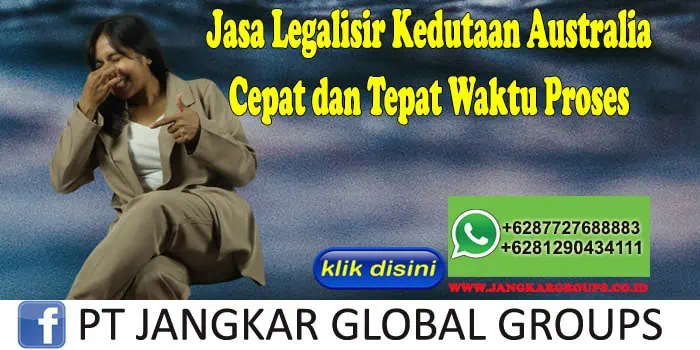 Jasa Legalisir Kedutaan Australia Cepat dan Tepat Waktu Proses