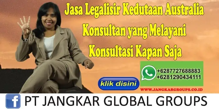 Jasa Legalisir Kedutaan Australia Konsultan yang Melayani Konsultasi Kapan Saja