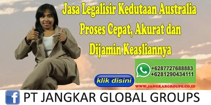 Jasa Legalisir Kedutaan Australia Proses Cepat, Akurat dan Dijamin Keasliannya