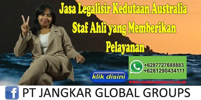 Jasa Legalisir Kedutaan Australia Staf Ahli yang Memberikan Pelayanan