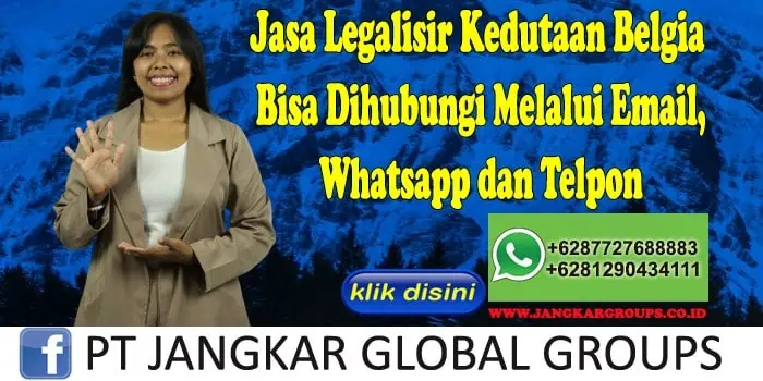 Jasa Legalisir Kedutaan Belgia Bisa Dihubungi Melalui Email, Whatsapp dan Telpon