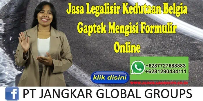 Jasa Legalisir Kedutaan Belgia Gaptek Mengisi Formulir Online