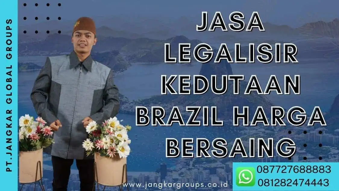 Jasa Legalisir Kedutaan Brazil Harga Bersaing