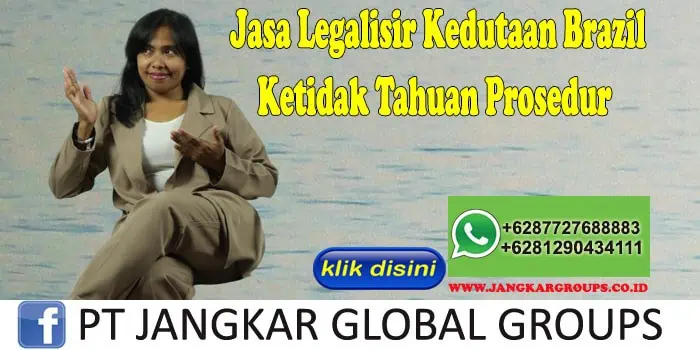 Jasa Legalisir Kedutaan Brazil Ketidak Tahuan Prosedur