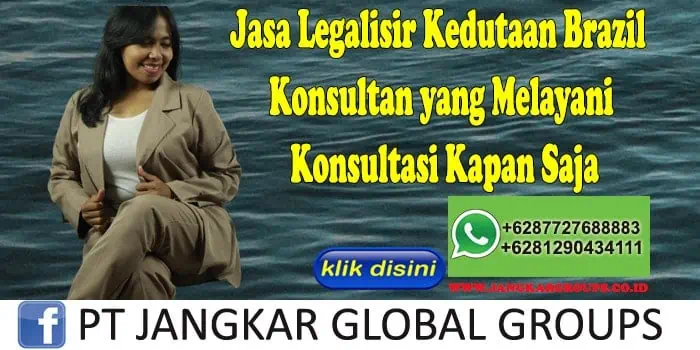 Jasa Legalisir Kedutaan Brazil Konsultan yang Melayani Konsultasi Kapan Saja