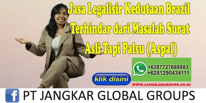 Jasa Legalisir Kedutaan Brazil Terhindar dari Masalah Surat Asli Tapi Palsu (Aspal)