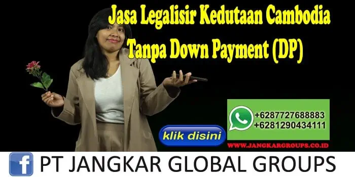 Jasa Legalisir Kedutaan Cambodia Tanpa Down Payment (DP)