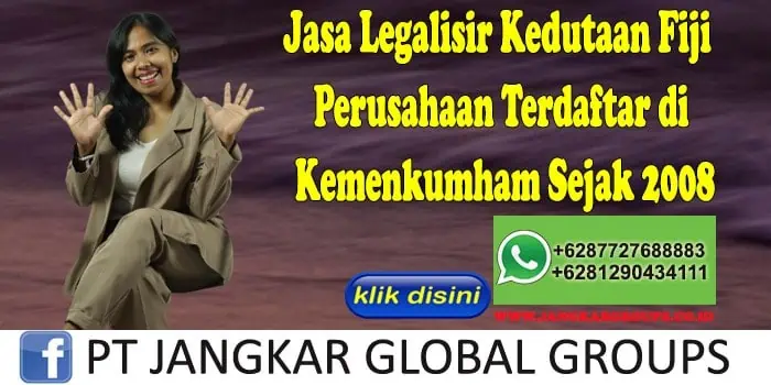 Jasa Legalisir Kedutaan Fiji Perusahaan Terdaftar di Kemenkumham Sejak 2008