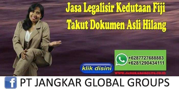 Jasa Legalisir Kedutaan Fiji Takut Dokumen Asli Hilang