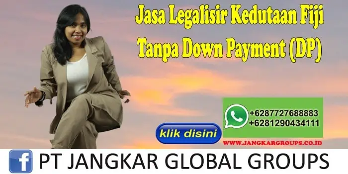 Jasa Legalisir Kedutaan Fiji Tanpa Down Payment (DP)