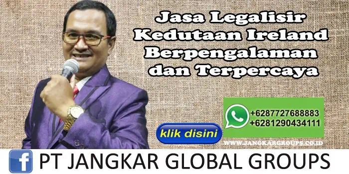 Jasa Legalisir Kedutaan Ireland Berpengalaman dan Terpercaya